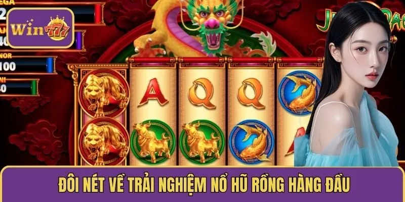 Đôi nét về trải nghiệm Nổ hũ Rồng hàng đầu