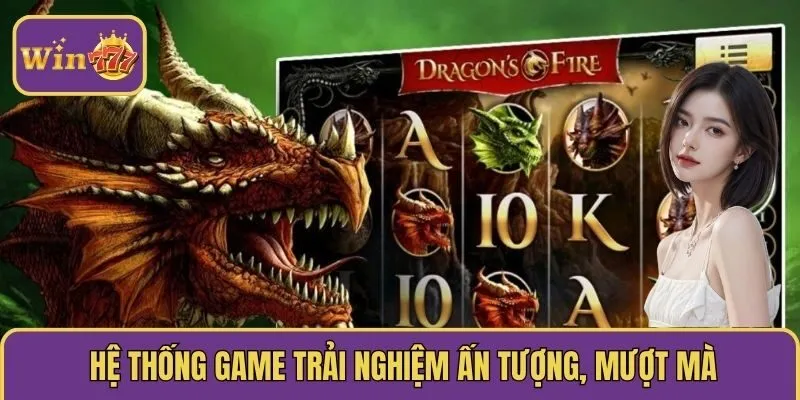 Hệ thống game trải nghiệm ấn tượng, mượt mà