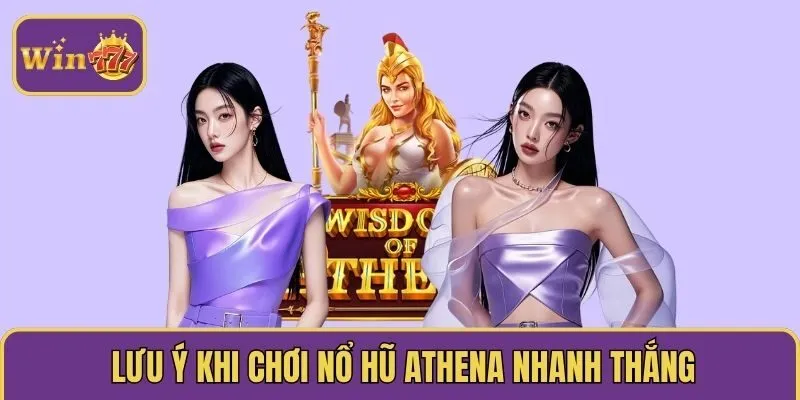 Lưu ý khi chơi nổ hũ Athena nhanh thắng 