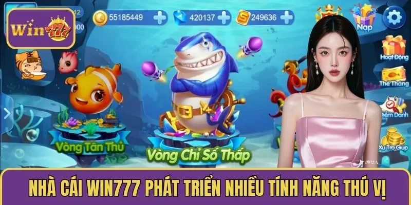 Nhà cái WIN777 phát triển nhiều tính năng thú vị