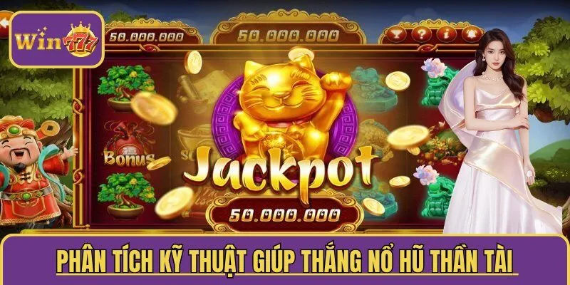  Phân tích kỹ thuật giúp thắng nổ hũ thần tài     