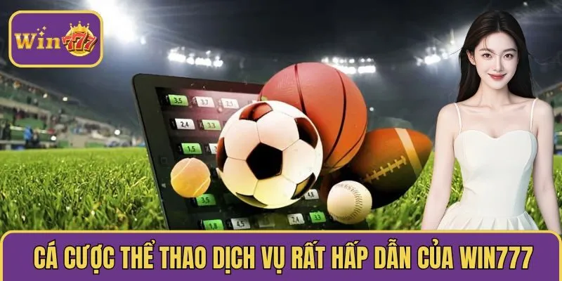Các cược thể thao là dịch vụ hấp dẫn của Win777