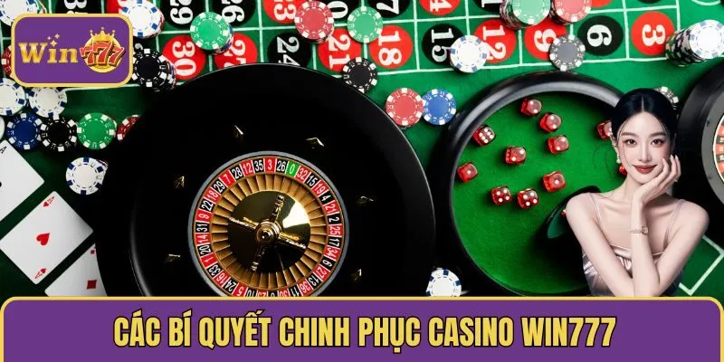Các bí quyết chinh phục casino Win777