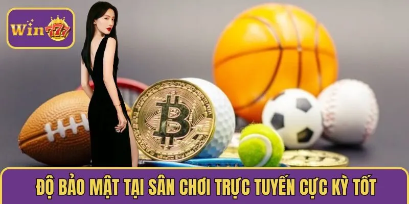 Độ bảo mật tại sân chơi trực tuyến cực kỳ tốt
