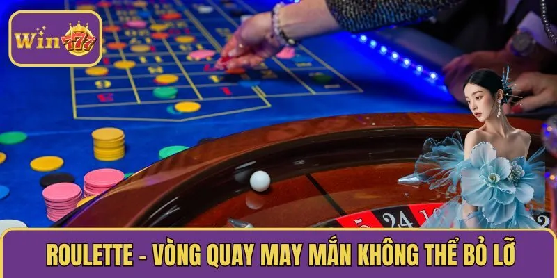Roulette – Vòng quay may mắn không thể bỏ lỡ
