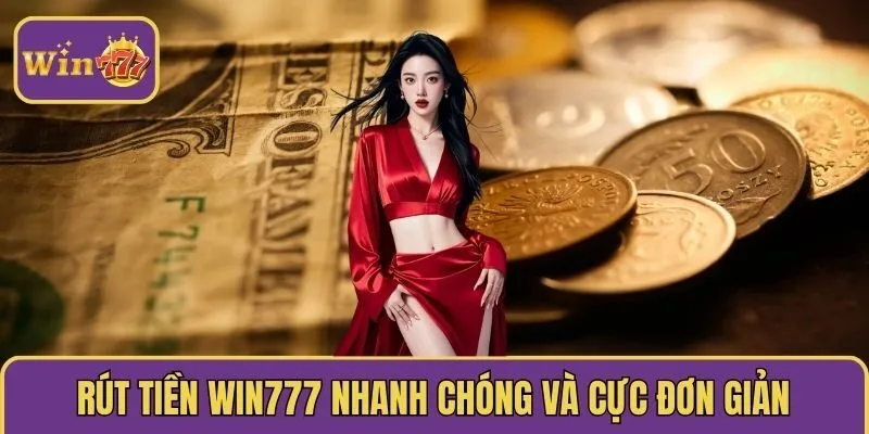 Rút tiền WIN777 nhanh chóng và cực đơn giản