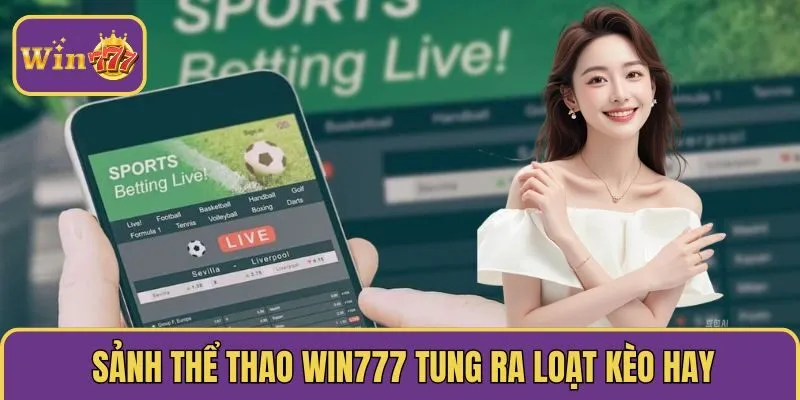 Sảnh thể thao Win777 tung ra loạt kèo hay